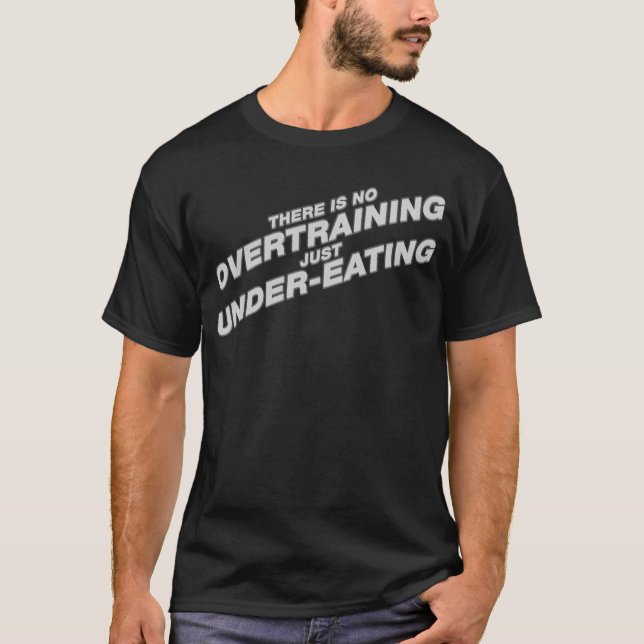 T-shirt Il n'y a aucun Overtraining Sous-Mangeant juste (Devant)