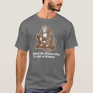 T-shirt Il n'y a aucune manière fausse de manger un rhésus