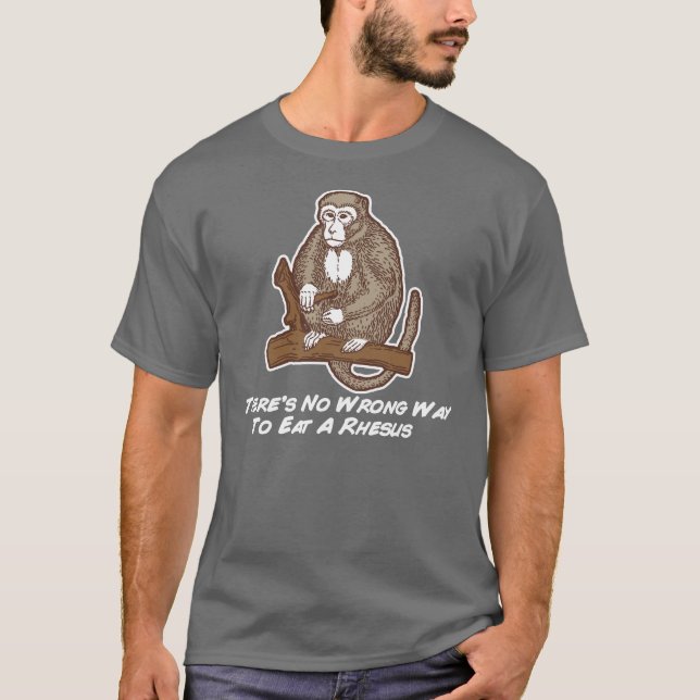 T-shirt Il n'y a aucune manière fausse de manger un rhésus (Devant)