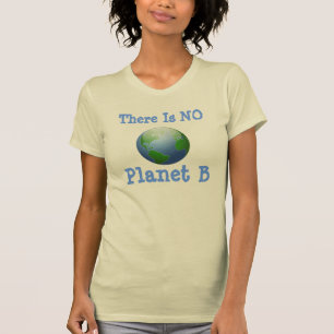 T-shirt Il n'y a AUCUNE planète B