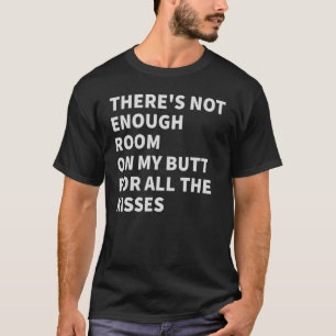 T-shirt Il n'y a pas assez de place sur mon cul pour tous