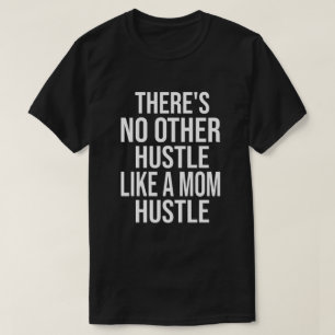 T-shirt Il n'y a pas d'autres hustle comme une maman Hustl