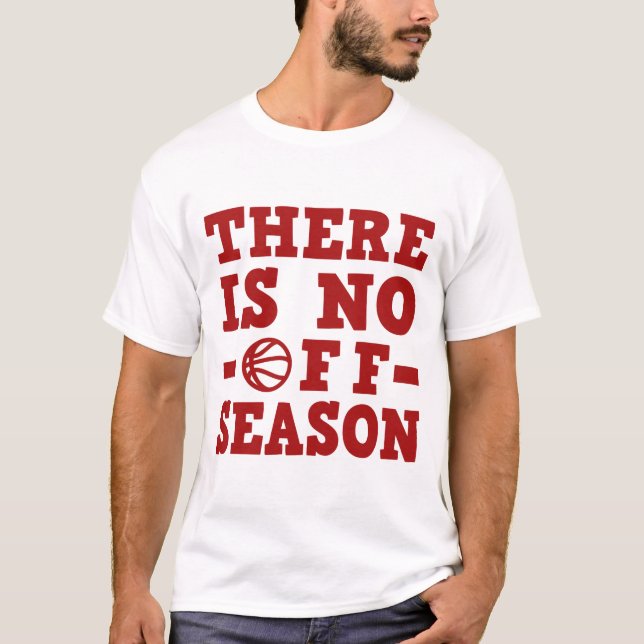T-SHIRT IL N'Y A PAS DE BASKETBALL HORS SAISON (Devant)