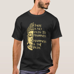 T-shirt Il N'Y A Pas De Chemin Vers Le Bonheur, Le Chemin