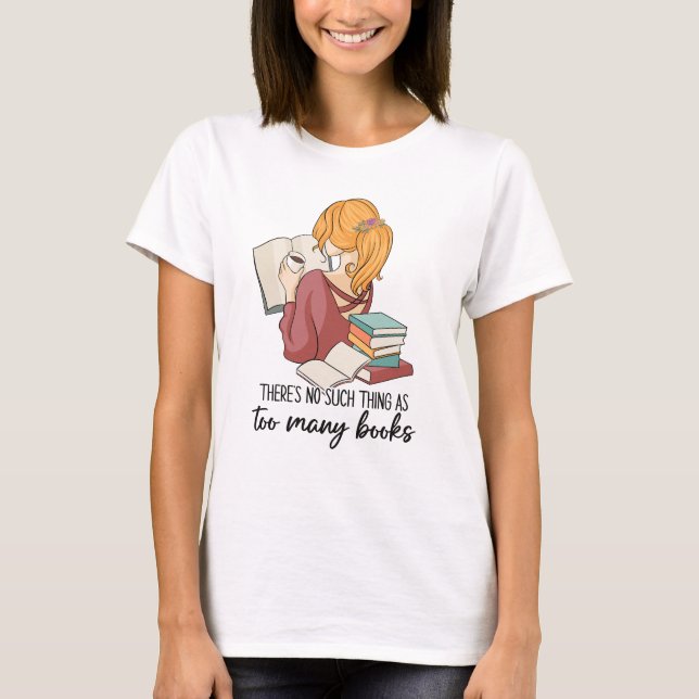 T-shirt Il n'y a pas de choses comme trop de livres (Devant)
