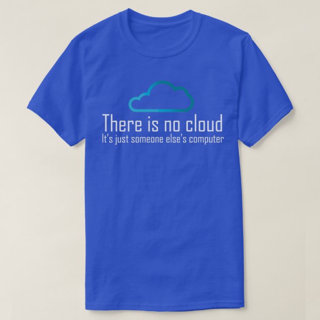 T-shirt Il n'y a pas de cloud (Design devant)
