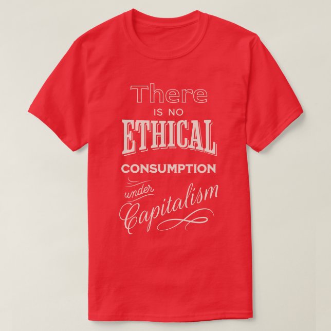 T-shirt Il n'y a pas de consommation éthique sous le capit (Design devant)