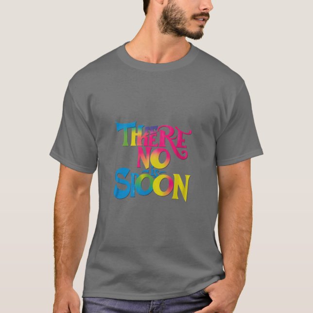 T-shirt Il N'Y A Pas De Cuillère. (Devant)