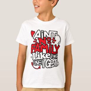 T-shirt Il n'y a pas de famille comme celle que j'ai eue q