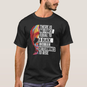 T-shirt Il N'Y A Pas De Force Égal À Une Femme Noire Déter