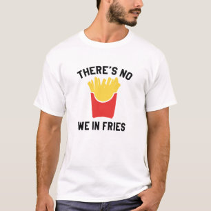 T-shirt Il n'y a pas de Fries