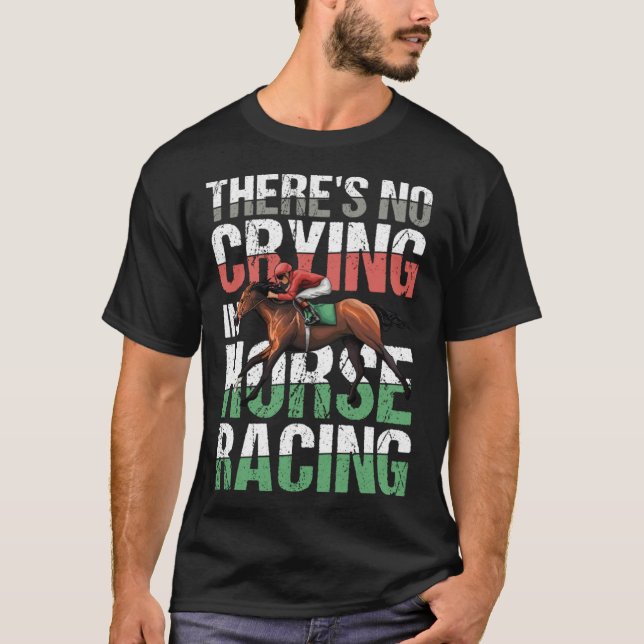 T-shirt Il n'y a pas de larmes dans les courses de chevaux (Devant)