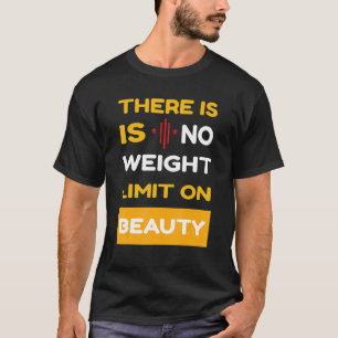 T-shirt Il N'Y A Pas De Limite De Poids Sur La Beauté Self