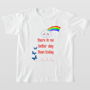 T-shirt Il N'Y A Pas De Meilleur Jour Qu'Aujourd'Hui