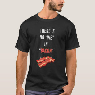 T-shirt Il N'Y A Pas De Nous Dans Bacon Amateur Grillage D