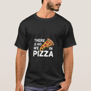 T-shirt Il n'y a pas de nous dans la pizza solo manger con
