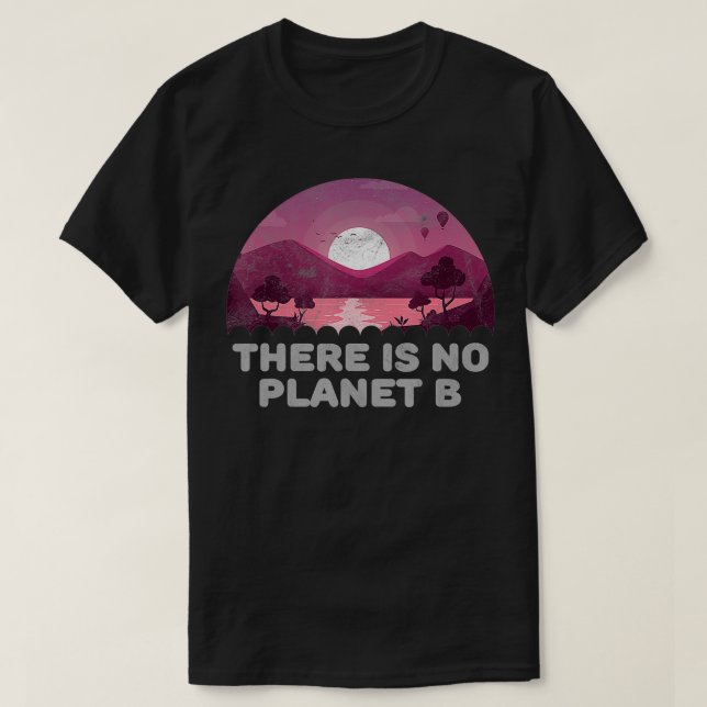 T-shirt Il N'Y A Pas De Planète B, À Part L'Environnement, (Design devant)