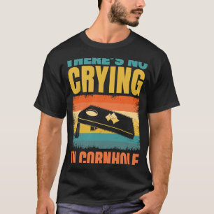 T-shirt Il n'y a pas de pleurage à Cornhole pour Cornhole
