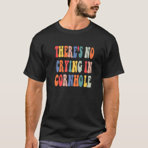 T-shirt Il n'y a pas de pleurage dans Cornhole Bean Bag Co