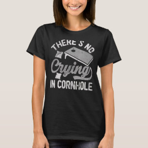 T-shirt Il n'y a pas de pleurage dans Cornhole Sack Bean B