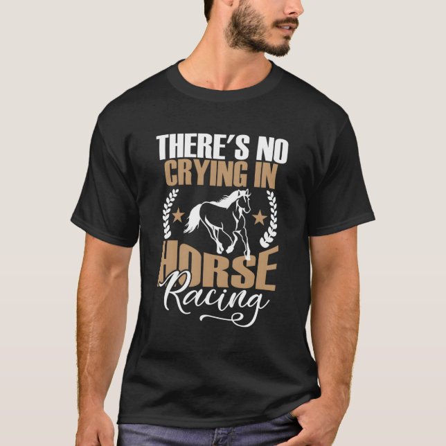 T-shirt Il N'Y A Pas De Pleurage Dans La Course À Cheval (Devant)