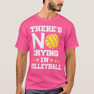 T-shirt Il N'Y A Pas De Pleurage Dans Le Volleyball Drôle