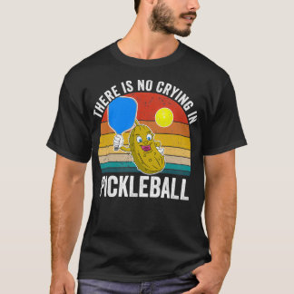T-shirt Il N'Y A Pas De Pleurage Dans Pickleball Classic T