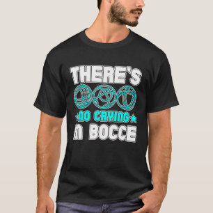 T-shirt Il n'y a pas de pleurs à Bocce Boule Boccia Petanq