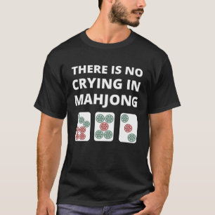 T-shirt Il n'y a pas de pleurs à Mahjong