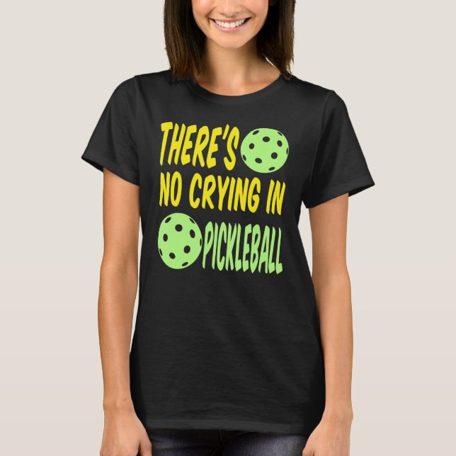 T-shirt Il n'y a pas de pleurs à Pickleball Funny Pickleba (Devant)