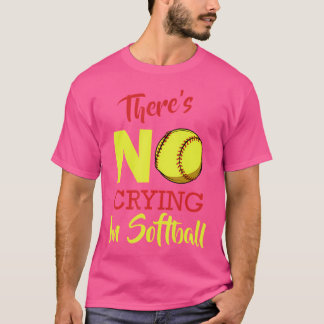 T-shirt Il N'Y A Pas De Pleurs Au Softball Baseball Drôle