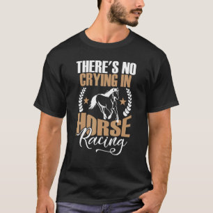 T-shirt Il n'y a pas de pleurs dans la course à cheval
