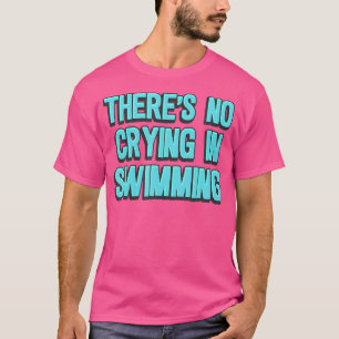 T-shirt Il N'Y A Pas De Pleurs En Natation