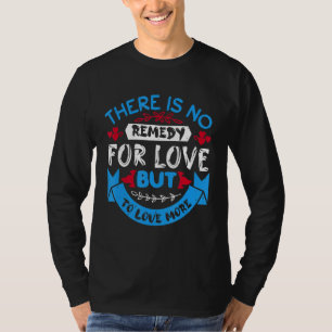 T-shirt Il N'Y A Pas De Remède Pour L'Amour Mais Pour Aime
