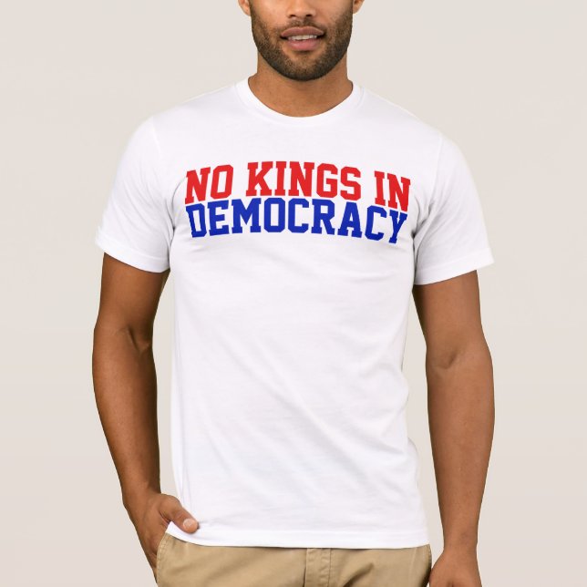 T-shirt Il n'y a pas de rois en démocratie (Devant)
