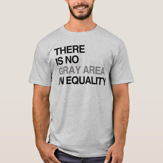 T-SHIRT IL N'Y A PAS DE ZONE GRIS DANS L'ÉGALITÉ (Devant)