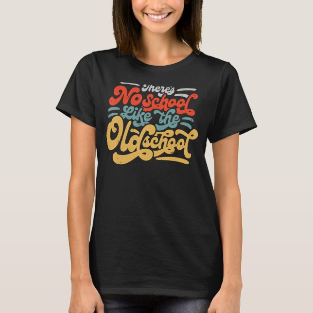 T-shirt Il n'y a pas d'école comme la vieille école (Devant)
