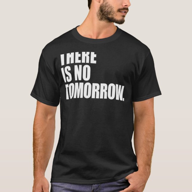 T-shirt Il N'Y A Pas Demain (Devant)