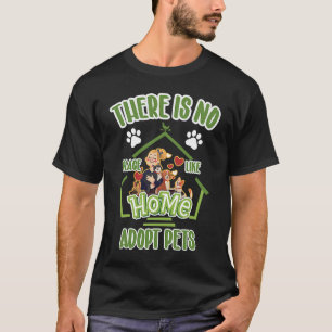 T-shirt Il N'Y A Pas D'Endroit Comme Accueil Adopter Anima