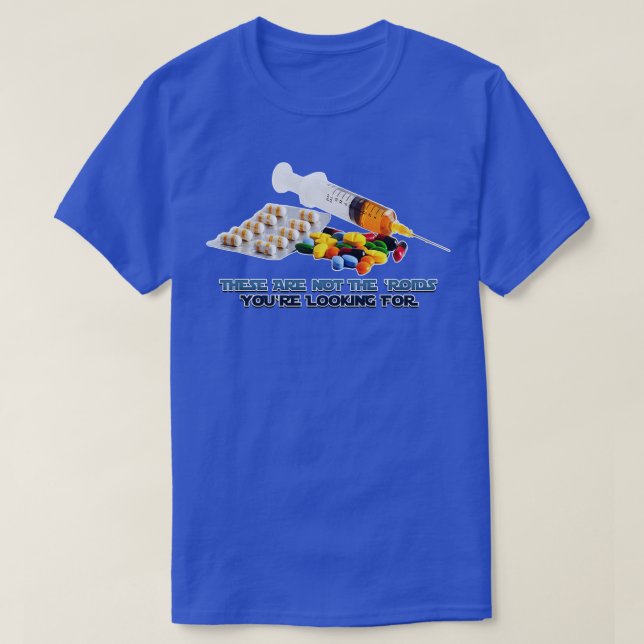 T-shirt Il n'y a pas les Roids que vous cherchez 1 (Design devant)