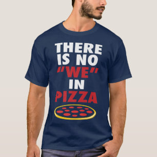 T-shirt Il N'Y A Pas Nous Dans Pizza Drôle Amateurs De Piz