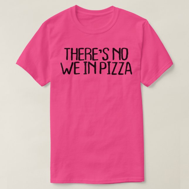 T-shirt Il N'Y A Pas Nous Dans Pizza Drôle Sarcastique Cot (Design devant)