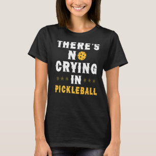 T-shirt Il n'y a pas pleurer dans le pickleball drôle jeu