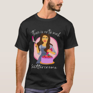 T-shirt il n'y a pas trop de beurres gâteau Artiste amour