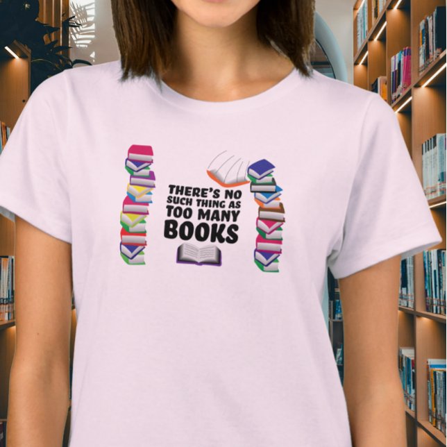 T-shirt Il n'y a pas trop de livres (Créateur téléchargé)