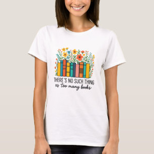 T-shirt Il n'y a pas trop de livres