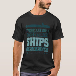 T-shirt Il N'y A Que Deux Types De Navires Sous-Marins Et