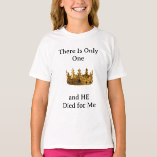 T-shirt Il n'y a qu'un seul Roi et Il est mort pour moi