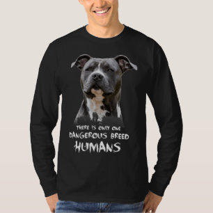 T-shirt Il N'Y A Qu'Une Seule Race Dangereuse Humains Pitb