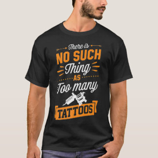 T-shirt Il N'Y A Rien De Tel Que Trop D'Artiste De Tatouag